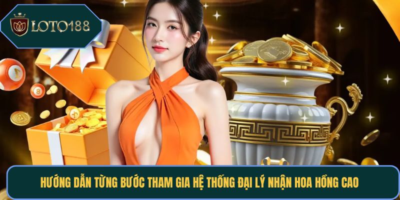 Hướng dẫn từng bước tham gia hệ thống đại lý nhận hoa hồng cao