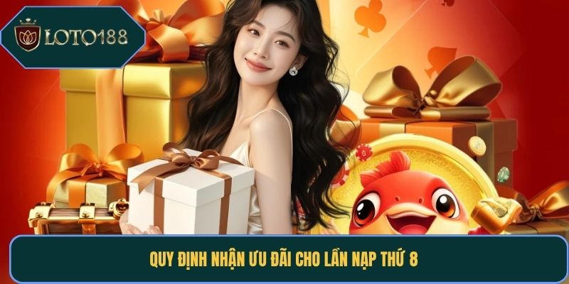 Quy định nhận ưu đãi cho lần nạp thứ 8