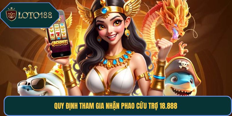 Quy định tham gia nhận phao cứu trợ 18.888
