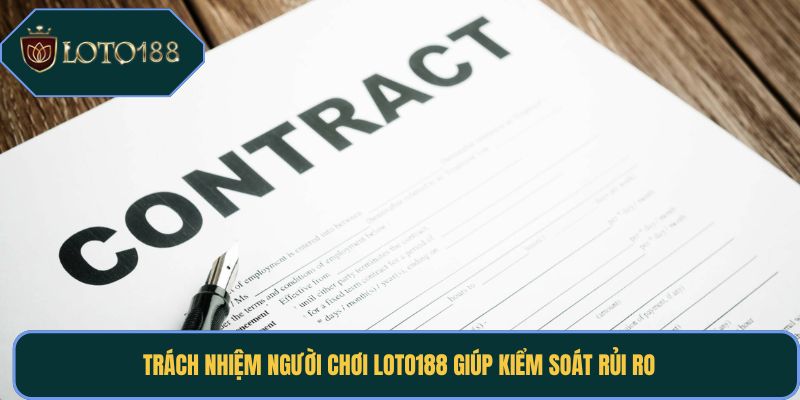 Trách nhiệm người chơi Loto188 giúp kiểm soát rủi ro