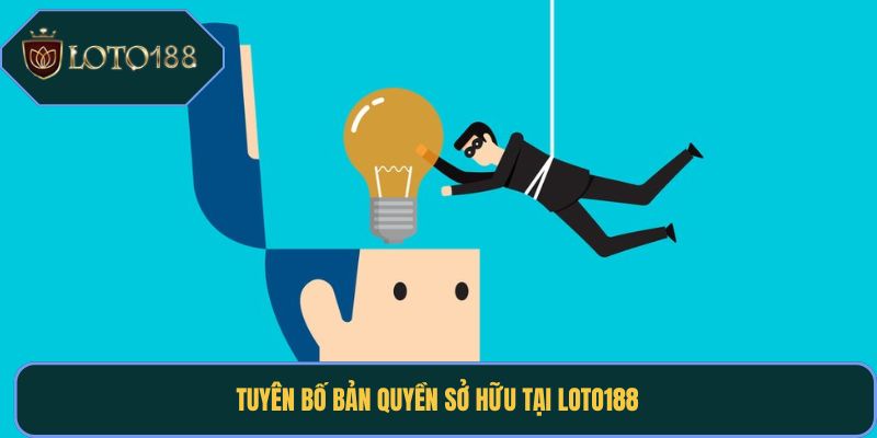 Tuyên bố bản quyền sở hữu tại Loto188