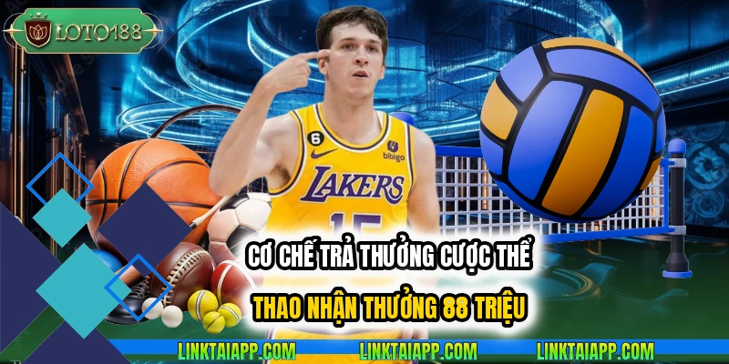 cược thể thao nhận thưởng 88 triệu