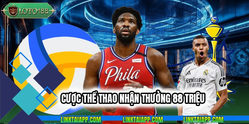 cược thể thao nhận thưởng 88 triệu