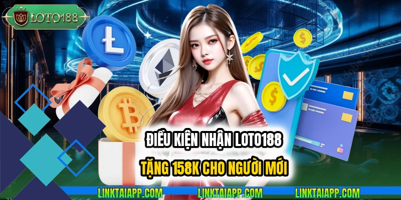 LOTO188 tặng 158k