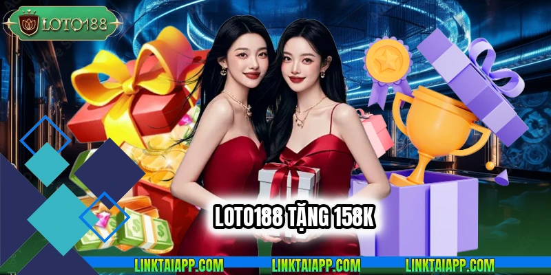 LOTO188 tặng 158k