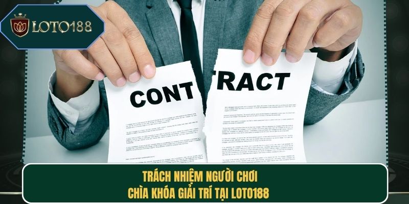 Trách Nhiệm Người Chơi | Chìa Khóa Giải Trí Tại Loto188
