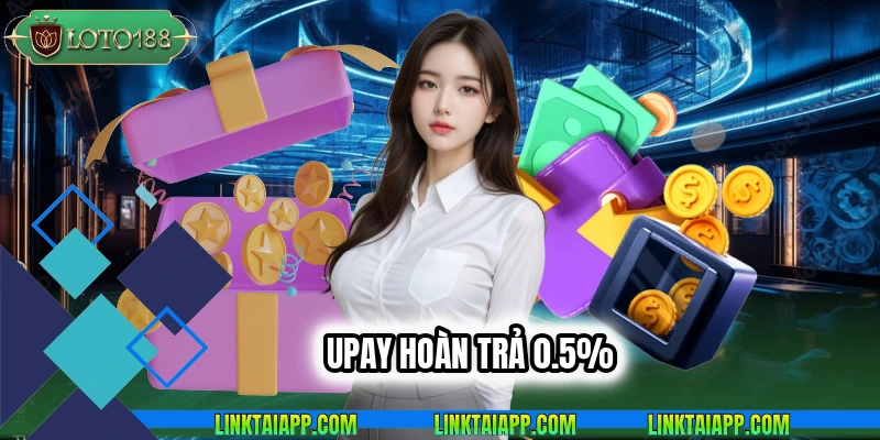 upay hoàn trả 0.5%