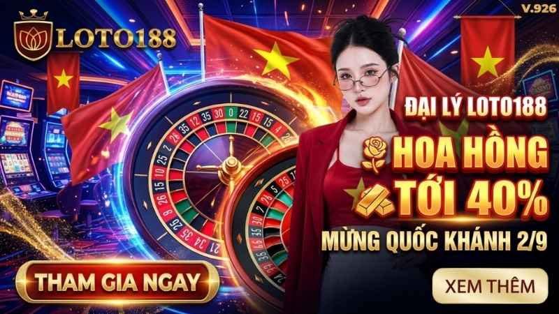 CHÍNH SÁCH ĐẠI LÝ LOTO188 HOA HỒNG HƠN 40%